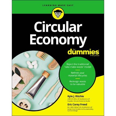 Circular Economy for Dummies - by  Kyle J Ritchie & Eric Corey Freed (Paperback)