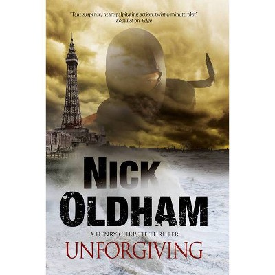 Unforgiving - (Henry Christie Mystery) by  Nick Oldham (Paperback)