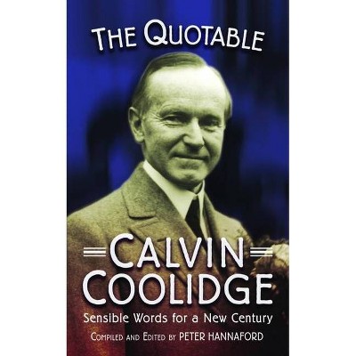 The Quotable Calvin Coolidge - (Images from the Past) by  Peter Hannaford (Paperback)