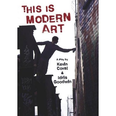 This Is Modern Art - (Breakbeat Poets) by  Kevin Coval & Idris Goodwin (Paperback)