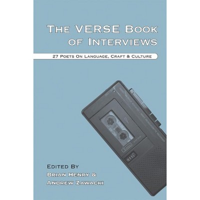 The Verse Book of Interviews - by  Brian Henry & Andrew Zawacki (Paperback)
