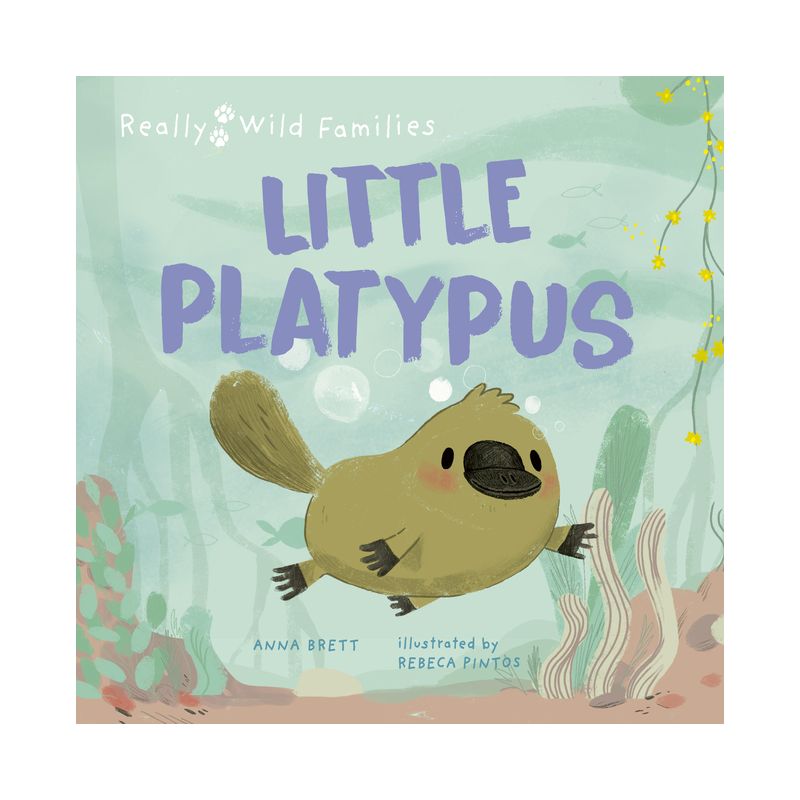Little Platypus - (Really Wild Families) by  Anna Brett (Hardcover), 1 of 2