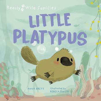 Little Platypus - (Really Wild Families) by  Anna Brett (Hardcover)