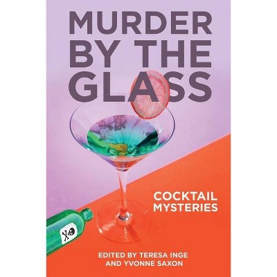 Murder by the Glass - by  Teresa Inge & Yvonne Saxon (Paperback)