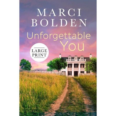 Unforgettable You (Large Print) - by  Marci Bolden (Paperback)