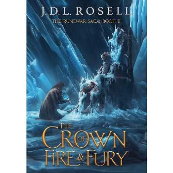 The Crown of Fire and Fury (The Runewar Saga #2) - by  J D L Rosell (Hardcover)