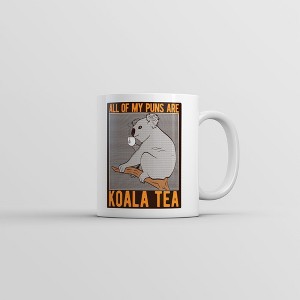 Crazy Dog T-Shirts All Of My Puns Are Koala Tea Mug Funny Sarcastic Graphic Coffee Cup-11oz - 1 of 4