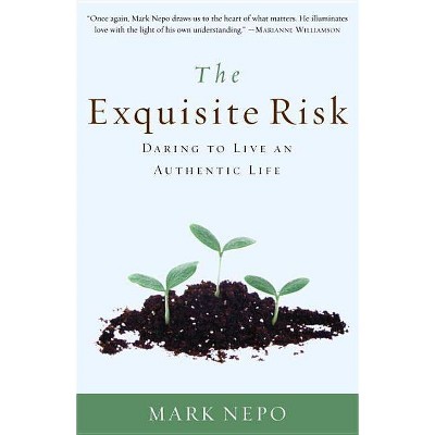 The Exquisite Risk - by  Mark Nepo (Paperback)