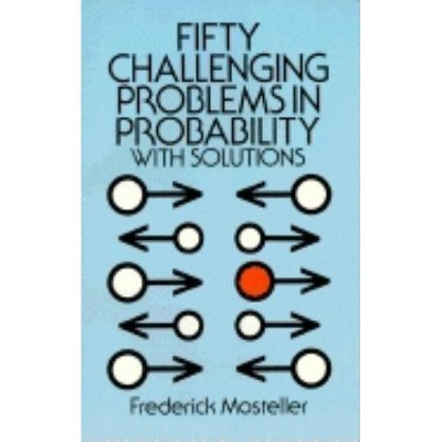 Fifty Challenging Problems in Probability with Solutions - (Dover Books on Mathematics) by  Frederick Mosteller (Paperback)