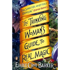 The Thinking Woman's Guide to Real Magic - by  Emily Croy Barker (Paperback) - 1 of 1