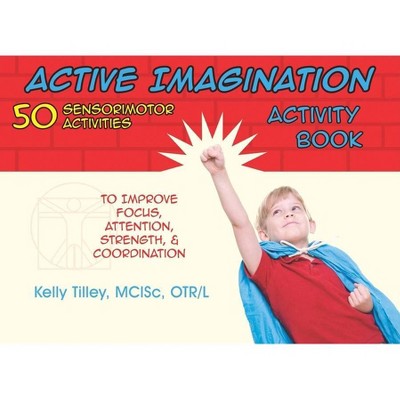 Active Imagination Activity Book - by  Kelly Tilley (Spiral Bound)