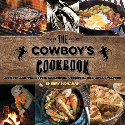  The Cowboy's Cookbook - by  Sherry Monahan (Paperback) 