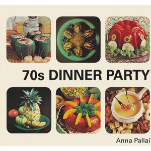 70s Dinner Party - by  Anna Pallai (Hardcover) - 1 of 1