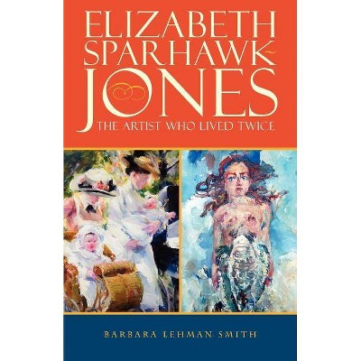Elizabeth Sparhawk-Jones - by  Barbara Lehman Smith & Barbara Lehman Smith (Paperback)
