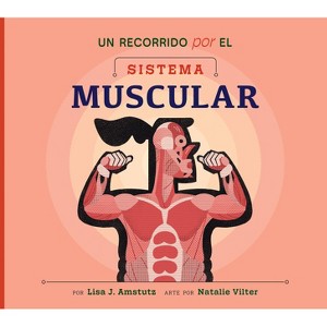 Un Recorrido Por El Sistema Muscular - (Bienvenido a Tu Cuerpo) by  Lisa J Amstutz (Paperback) - 1 of 1