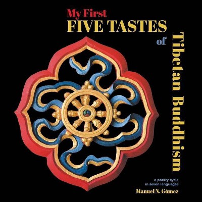 My First Five Tastes of Tibetan Buddhism - by  Manuel N Gómez (Paperback)