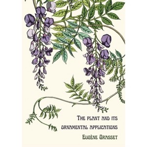 The plant and its ornamental applications - by  Eugène Grasset (Paperback) - 1 of 1