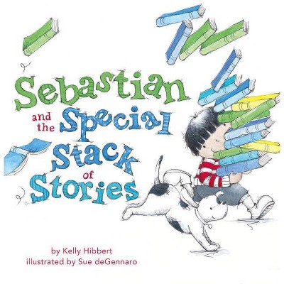 Sebastian and the Special Stack of Stories - by  Kelly Hibbert (Paperback)