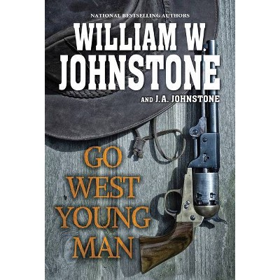 Go West, Young Man - by  William W Johnstone & J A Johnstone (Paperback)