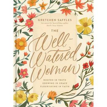 The Well-Watered Woman - by  Gretchen Saffles (Hardcover)