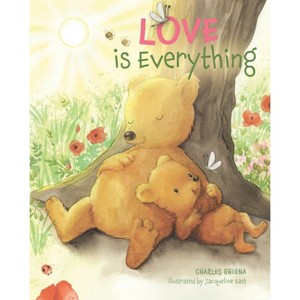 Love Is Everything - by  Charles Ghigna (Hardcover) - 1 of 1