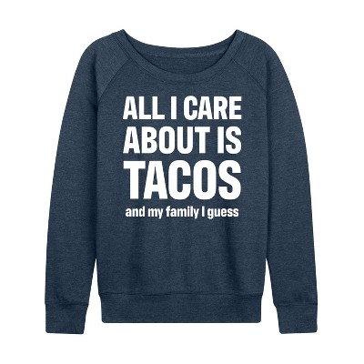 Women's - Instant Message - All I Care About Is Tacos Lightweight French Terry Wide Neck Long Sleeve Shirt