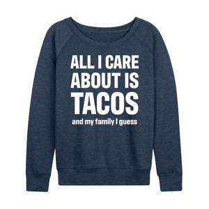 Women's - Instant Message - All I Care About Is Tacos Lightweight French Terry Wide Neck Long Sleeve Graphic Shirt - 1 of 4