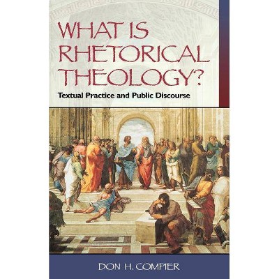 What Is Rhetorical Theology? - by  Don Compier (Paperback)