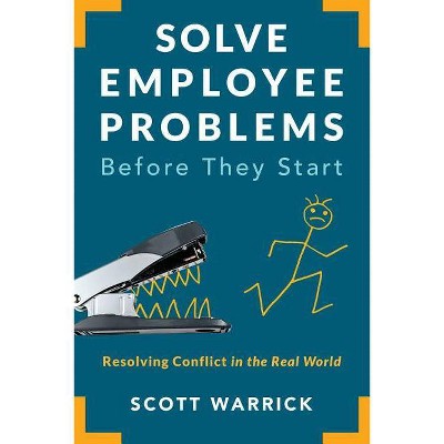 Solve Employee Problems Before They Start - by  Scott Warrick (Paperback)