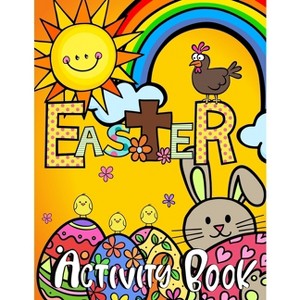 Easter Activity Book for Kids - by  Zazuleac World & Elizabeth Victoria Zazuleac & Eleanor Anna Zazuleac (Paperback) - 1 of 1
