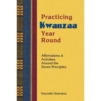 Practicing Kwanzaa - by  Gwynelle Dismukes & Gwynelle (Paperback)