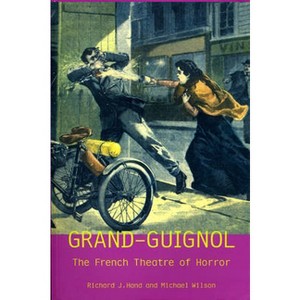 Grand-Guignol - (Exeter Performance Studies) by  Richard J Prof Hand & Michael Prof Wilson (Paperback) - 1 of 1