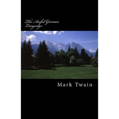 The Awful German Language - by  Mark Twain (Paperback)