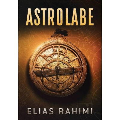 Astrolabe - by  Elias Rahimi (Hardcover)
