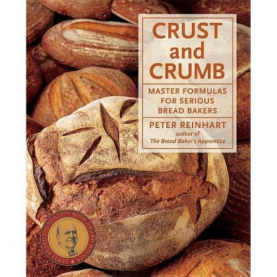 Crust and Crumb - by  Peter Reinhart (Paperback)