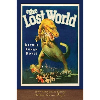 The Lost World (100th Anniversary Edition) - by  Arthur Conan Doyle (Paperback)