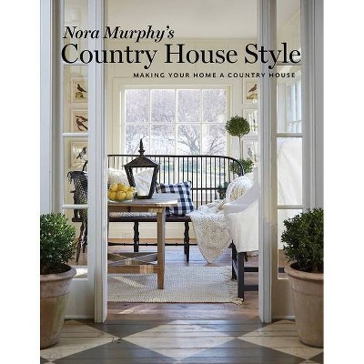 Nora Murphy's Country House Style - (Hardcover)