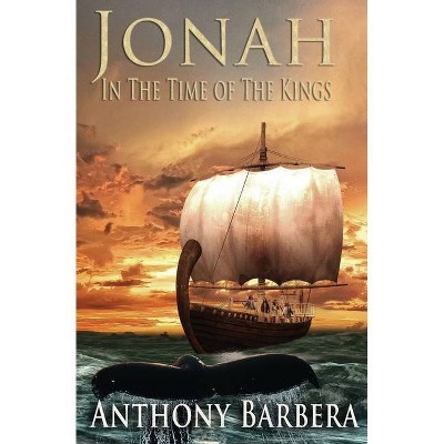 Jonah In the Time of the Kings - 3rd Edition by  Anthony Barbera (Paperback)