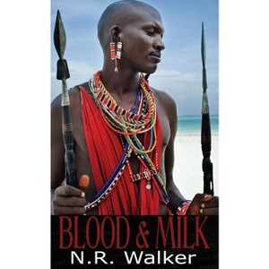 Blood & Milk - by  N R Walker (Paperback) - 1 of 1