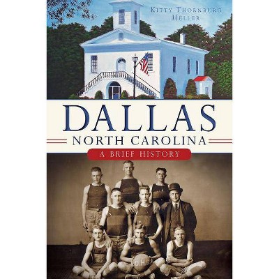 Dallas, North Carolina - by  Kitty Heller (Paperback)