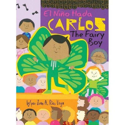 Carlos, The Fairy Boy - by  Juan A Ríos Vega (Hardcover)