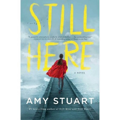 Still Here - by  Amy Stuart (Paperback)