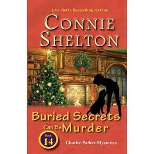 Buried Secrets Can Be Murder - (Charlie Parker New Mexico Mystery) by  Connie Shelton (Paperback) - 1 of 1