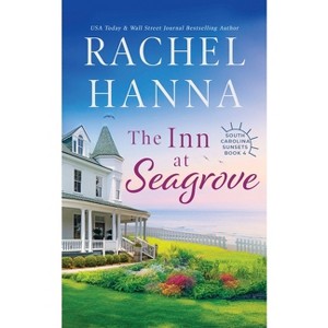 The Inn At Seagrove - (South Carolina Sunsets) by  Rachel Hanna (Paperback) - 1 of 1