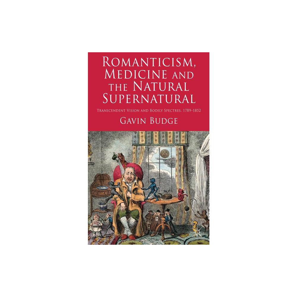 ISBN 9780230238466 product image for Romanticism, Medicine and the Natural Supernatural - by Gavin Budge (Hardcover) | upcitemdb.com