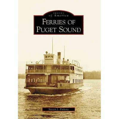 FERRIES OF PUGET SOUND - by Steven J Pickens (Paperback)