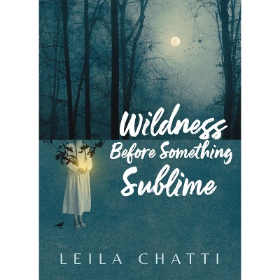 Wildness Before Something Sublime - by  Leila Chatti (Paperback)