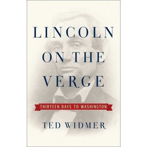 Lincoln on the Verge - by Ted Widmer - 1 of 1