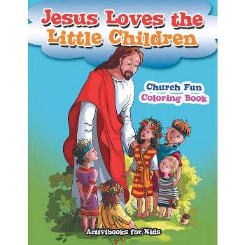 Jesus Loves the Little Children Church Fun Coloring Book - by  Activibooks For Kids (Paperback)