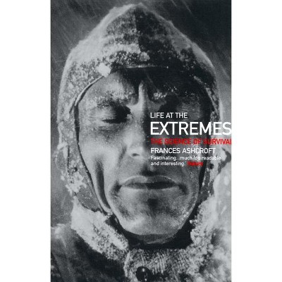 Life at the Extremes - by  Frances Ashcroft (Paperback)